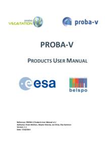 PROBA-V PRODUCTS USER MANUAL Reference: PROBA-V Products User Manual v1.1 Author(s): Erwin Wolters, Wouter Dierckx, Jan Dries, Else Swinnen Version: 1.1
