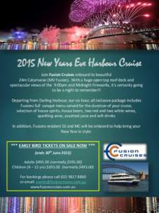 2015 New Years Eve Harbour Cruise Join Fusion Cruises onboard its beautiful 24m Catamaran (MV Fusion). With a huge open top roof deck and spectacular views of the 9:00pm and Midnight Fireworks, it’s certainly going to 