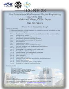 ICONE 23 23rd International Conference on Nuclear Engineering May17-20, 2015 Makuhari Messe, Chiba, Japan Call for Papers