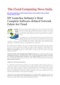 http://cloudcomputingnews.in/hp-launches-industrys-most-complete-software-definednetwork-fabric-for-cloud/  HP Launches Industry’s Most Complete Software-defined Network Fabric for Cloud June 1, 2013