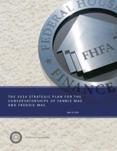The 2014 Strategic Plan for the Conservatorships of Fannie Mae and Freddie Mac