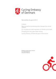 Newsletter.August 2012 Content New manual for promoting active transport for school children U.S. city planners seek inspiration on Danish cycle tracks Changing the story about bike touring
