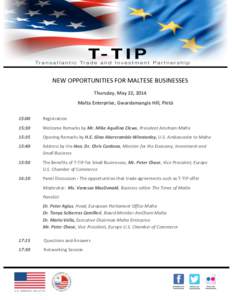 NEW OPPORTUNITIES FOR MALTESE BUSINESSES Thursday, May 22, 2014 Malta Enterprise, Gwardamangia Hill, Pietà 15:00  Registration