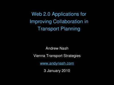 Web 2.0 Applications for Improving Collaboration in Transport Planning Andrew Nash