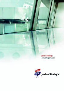 Jardine Strategic Annual Report 2012 Jardine Strategic is a holding company with its principal interests in Jardine Matheson, Hongkong Land, Dairy Farm, Mandarin Oriental, Jardine Cycle & Carriage and Astra