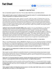 www.unausa.org  Agenda 21: Just the Facts Have you heard about Agenda 21 in the News? Not sure what to think? Here are some Myths and Facts: Myth: Agenda 21 seeks to promote “world government” through the creation of