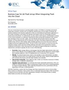 White Paper  Business Case for All-Flash Arrays When Integrating Flash into the Cloud Sponsored by: Pure Storage Eric Burgener