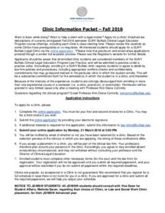 Clinic Information Packet – Fall 2016 Want to learn while doing? Want to help a client with a legal matter? Apply for a clinic! Attached are descriptions of currently anticipated Fall 2016 semester SUNY Buffalo Clinica