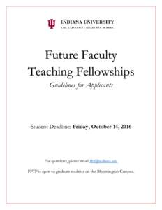 Future Faculty Teaching Fellowships Guidelines for Applicants Student Deadline: Friday, October 14, 2016