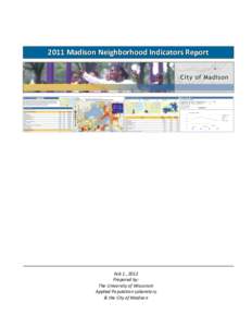 2011 Madison Neighborhood Indicators Report  Remove “a pilot project” from banner Feb 1 , 2012 Prepared by: