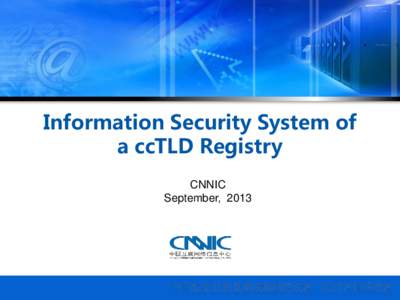 Information Security System of a ccTLD Registry CNNIC September, 2013  1、Security problems of Domain Name Systems
