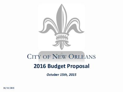 CITY OF NEW ORLEANS 2016 Budget Proposal October 15th, 