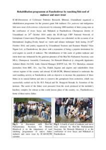 Rehabilitation programme at Pancheshwar by ranching fish seed of mahseer and snow trout ICAR-Directorate of Coldwater Fisheries Research, Bhimtal, Uttarakhand organized a rehabilitation programme for the greatest game fi