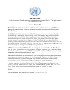 PRESS RELEASE UN Humanitarian Coordinator visits Palestinian community of Khirbet Tana and warns of risk of forcible transfer Jerusalem, 28 March 2016 The UN Coordinator for Humanitarian and Development Activities for th