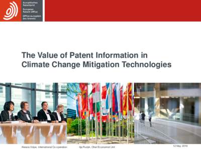 The Value of Patent Information in Climate Change Mitigation Technologies Alessia Volpe, International Co-operation  Ilja Rudyk, Chief Economist Unit