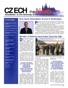 CZECH the News  Newsletter of the Embassy of the Czech Republic In this issue:  New Czech Ambassador Arrives in Washington