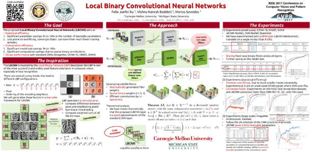 Code available  Local Binary Convolutional Neural Networks Felix Juefei Xu 1, Vishnu Naresh Boddeti 2, Marios Savvides 1  IEEE 2017 Conference on