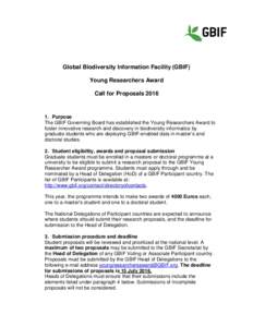 Global Biodiversity Information Facility (GBIF) Young Researchers Award Call for ProposalsPurpose The GBIF Governing Board has established the Young Researchers Award to