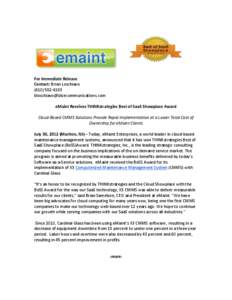 For Immediate Release Contact: Brian Loschiavo[removed]removed] eMaint Receives THINKstrategies Best of SaaS Showplace Award Cloud-Based CMMS Solutions Provide Rapid Implementation at a L