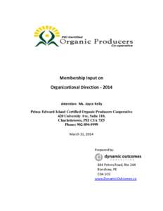 Membership Input on Organizational Direction[removed]Attention: Ms. Joyce Kelly Prince Edward Island Certified Organic Producers Cooperative 420 University Ave, Suite 110,