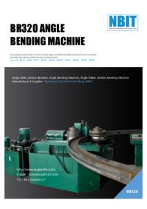BR320 ANGLE BENDING MACHINE According to your needs, we have various types of profile bending machine for you to choose from.We have these models for you to choose from: Four roll、BR16、BR45、BR75、BR140、BR180、B