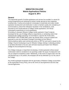 WHEATON COLLEGE Mobile Applications Policies August 8, 2013 General The exponential growth of mobile applications and devices has resulted in a desire for campus departments and individuals to deliver mobile services to 