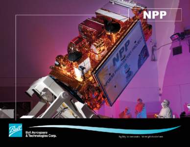 NPP  Overview The NPP satellite is the nation’s next generation Earth observing satellite. NPP will continue critical environmental measurements by flying a suite of advanced technology remote sensing instruments.
