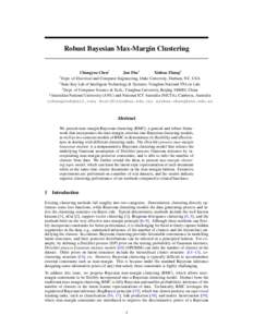 Robust Bayesian Max-Margin Clustering  Changyou Chen† Jun Zhu‡ Xinhua Zhang] †