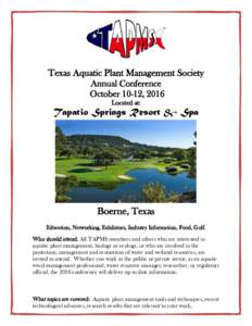 Texas Aquatic Plant Management Society Annual Conference October 10-12, 2016 Located at:  Tapatio Springs Resort & Spa