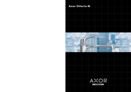 GB- Axor-Citterio M introduction brochure · Subject to technical alterations and colour discrepancies · Form-Nr ·  · Printed in Germany · Printed on chlorine free bleached paper  Axor Citterio M H