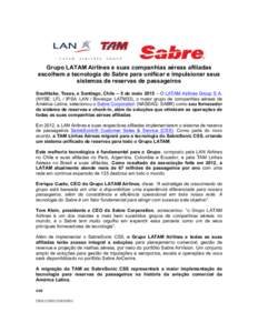 Grupo LATAM Airlines e suas companhias aéreas afiliadas escolhem a tecnologia do Sabre para unificar e impulsionar seus sistemas de reservas de passageiros Southlake, Texas, e Santiago, Chile – 5 de maio 2015 – O LA