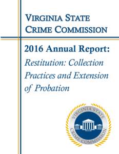 2016 Annual Report: Restitution: Collection Practices and Extension of Probation  VIRGINIA STATE CRIME COMMISSION – 49