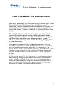 Press  Release - for Immediate Release CHINA TELECOM INDIA LAUNCHES CLOUD SERVICE   