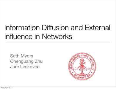 Information Diffusion and External Influence in Networks Seth Myers Chenguang Zhu Jure Leskovec