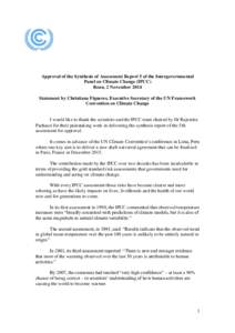 Approval of the Synthesis of Assessment Report 5 of the Intergovernmental Panel on Climate Change (IPCC) Bonn, 2 November 2014 Statement by Christiana Figueres, Executive Secretary of the UN Framework Convention on Clima