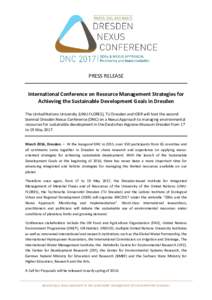PRESS RELEASE International Conference on Resource Management Strategies for Achieving the Sustainable Development Goals in Dresden The United Nations University (UNU-FLORES), TU Dresden and IOER will host the second bie