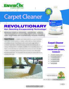 Carpet Cleaner REVOLUTIONARY Non Resoiling Encapsulating Technology! Removes stains & browning, deodorizes, restores color brightness and dramatically reduces resoiling