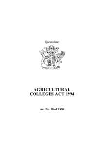 Queensland  AGRICULTURAL COLLEGES ACTAct No. 58 of 1994