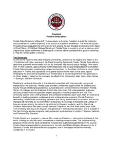 President Position Description Florida State University’s Board of Trustees seeks a dynamic President to lead the institution and accelerate its upward trajectory in its pursuit of academic excellence. The work led by 