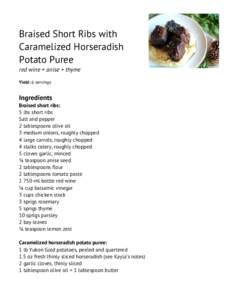 Braised Short Ribs with Caramelized Horseradish Potato Puree red wine + anise + thyme Yield: 6 servings