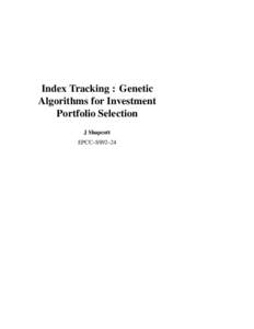 Index Tracking : Genetic Algorithms for Investment Portfolio Selection J Shapcott EPCC–SS92–24