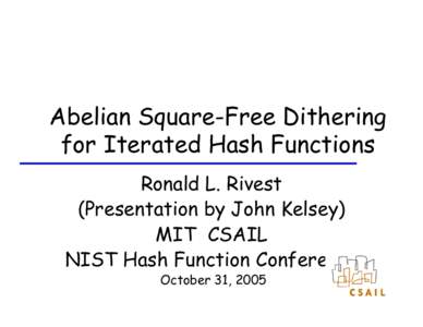 Abelian Square-Free Dithering   for Iterated Hash Functions Ronald L. Rivest