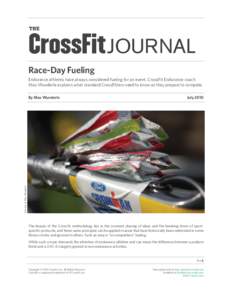 THE  JOURNAL Race-Day Fueling Endurance athletes have always considered fueling for an event. CrossFit Endurance coach Max Wunderle explains what standard CrossFitters need to know as they prepare to compete.