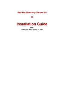 Red Hat Directory Server[removed]Installation Guide ISBN: Publication date: January 11, 2008