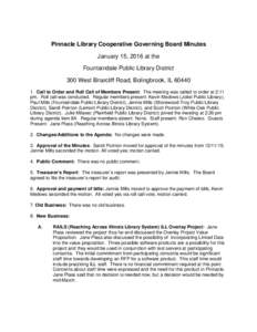 Pinnacle Library Cooperative Governing Board Minutes January 15, 2016 at the Fountaindale Public Library District 300 West Briarcliff Road, Bolingbrook, ILCall to Order and Roll Call of Members Present: The mee