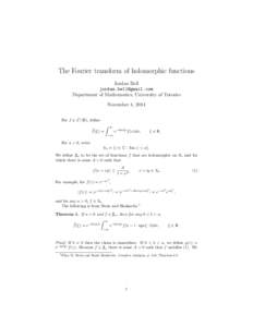 The Fourier transform of holomorphic functions Jordan Bell  Department of Mathematics, University of Toronto November 4, 2014 For f ∈ L1 (R), define