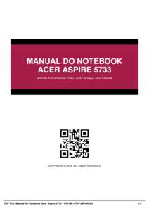 MANUAL DO NOTEBOOK ACER ASPIRE 5733 WWOM1-PDF-MDNAA59 | 5 Nov, 2016 | 38 Pages | Size 1,400 KB COPYRIGHT © 2016, ALL RIGHT RESERVED