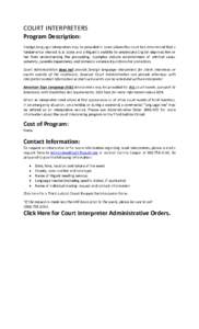 COURT INTERPRETERS Program Description: Foreign language interpreters may be provided in cases where the court has determined that a fundamental interest is at stake and a litigant’s inability to understand English dep