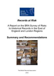 Records at Risk A Report on the BRA Survey of Risks to Historical Records in the East of England and London Regions  Summary and Recommendations