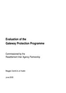 Evaluation of the Gateway Protection Programme Commissioned by the Resettlement Inter Agency Partnership  Maggie Cramb & Jo Hudek